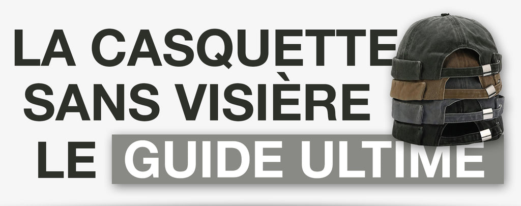 La Casquette Sans Visière : le Guide Ultime
